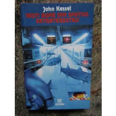 Vesti bune din spatiul extraterestru. Editura Nemira, 1998 &ndash; John Kessel