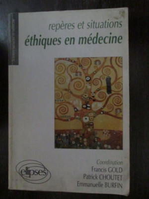 Reperes et situations. Etiques en medicine-Francis Gold, Patrick Choutet, Emmanuelle Burfin foto