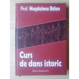 Prof. Magdalena Bălan - Curs de dans istoric (2012; puțin uzată, vezi descriere)