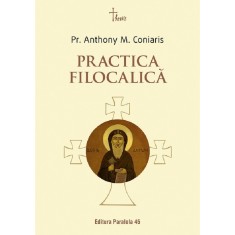 Practica Filocalica - Anthony M. Coniaris