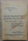 Invatamantul surdo-mutilor, studiu surdo-pedagogic si social - Gh. Atanasiu/1933, Alta editura