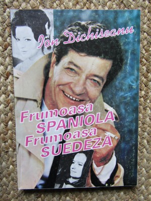 Ion Dichiseanu &amp;ndash; Frumoasa spaniola frumoasa suedeza ( cu dedicatie si autograf ) foto