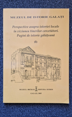 PAGINI DE ISTORIE GALATEANA I (Muzeul de Istorie Galati) foto