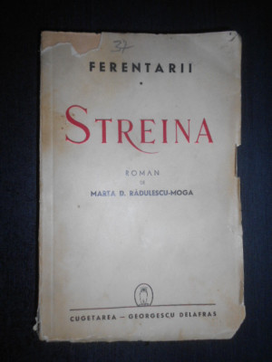 Marta D. Radulescu Moga - Ferentarii. Streina (1940, prima editie) foto