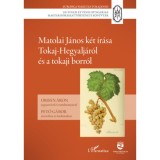 Matolai J&aacute;nos k&eacute;t &iacute;r&aacute;sa Tokaj-Hegyalj&aacute;r&oacute;l &eacute;s a tokaji borr&oacute;l