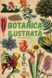 Botanica Ilustrata - Maria Carmen Soria - Enciclopedie Plante