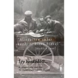 &Iacute;gy kezdőd&ouml;tt... - Munkaszolg&aacute;lat 1940-ben - Dr. Sz&aacute;nt&oacute; Endre napl&oacute;ja alapj&aacute;n - Sz&aacute;nt&oacute; Endre