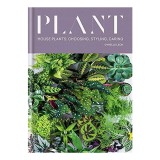 Plant: house plants : choosing, styling, caring