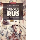 Sfinxul rus. Idei, identitati si obsesii - Ioan Stanomir