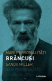 Br&acirc;ncuși - Paperback brosat - Sanda Miller - Litera