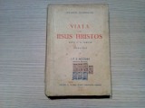 VIATA LUI IISUS HRISTOS * Tomul I - F. W. Farrar - Ogorul Domnului, 1944, 640p, Alta editura