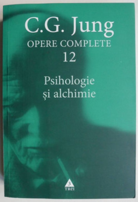 Psihologie si alchimie Opere complete 12 - C. G. Jung foto
