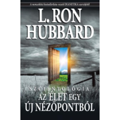 Szcientol&amp;oacute;gia - Az &amp;eacute;let egy &amp;uacute;j n&amp;eacute;zőpontb&amp;oacute;l - L. Ron Hubbard foto