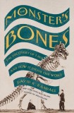 The Monster&#039;s Bones: The Discovery of T. Rex and How It Shook Our World