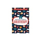 The Librarian's Guide to Bibliotherapy
