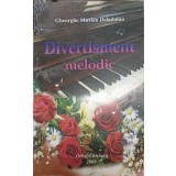 DIVERTISMENT MELODIC-GHEORGHE MAXIAN DELADOLNA-238607