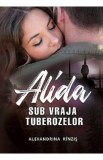 Alida. Sub vraja tuberozelor - Alexandrina Rinzis