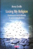 LOSING MY RELIGION. CONTINUAREA BESTSELLERULUI IN PIELEA UNEI JIHADISTE-ANNA ERELLE-307520