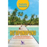 Ho&#039;oponopono. Cuvinte de intelepciune pentru rezolvarea conflictelor - Nathalie Bodin