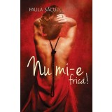 Nu mi-e frica | Paula Sacui