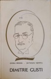 Dimitrie Gusti. Viata si Personalitate - O. Badina, O. Neamtu - Biografii, 1966, Editura Tineretului, 234 pagini