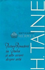 Pictura Renasterii in Italia si alte scrieri despre arta - 1968 - H. Taine (XD156)