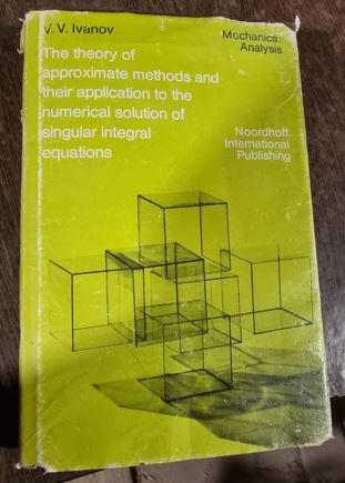 V. V. Ivanov - The Theory of Approximate Methods and Their Applications to the Numerical Solution of Singular Integral Equations