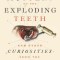 The Mystery of the Exploding Teeth: And Other Curiosities from the History of Medicine
