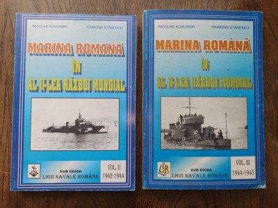 MARINA ROMANA IN AL II-lea RAZBOI MONDIAL vol.II 1942- 1944 &amp;amp; vol.III 1944-1945 - Nicolae KOSLINSKI si Raimond STANESCU foto