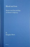 Blood and Iron. Stories and Storytelling in Homer's Odyssey - Douglas Olson