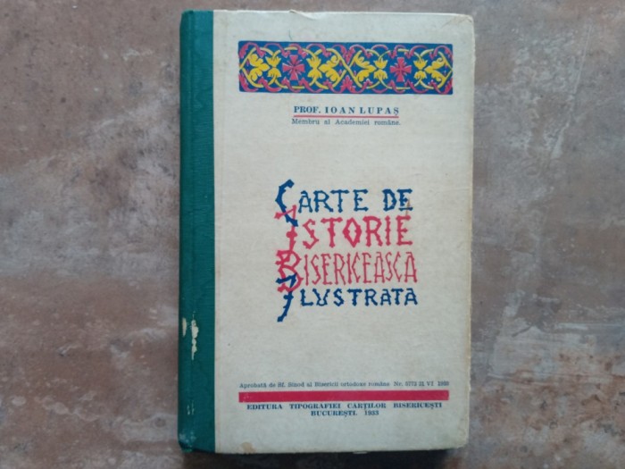 CARTE DE ISTORIE BISERICEASCA ILUSTRATA de IOAN LUPAS , 1933