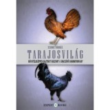 Tarajosvil&aacute;g - H&aacute;nyf&eacute;lek&eacute;ppen hajthat hasznot a soksz&iacute;nű baromfiudvar? - Zsiros Andr&aacute;s