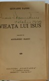 VIEATA LUI ISUS de GIOVANNI PAPINI , tradusa de ALEXANDRU MARCU , 1941