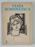 VIATA ROMANEASCA , REVISTA A UNIUNII SCRIITORILOR DIN R.P.R. , ANUL XV , NUMARUL 2 , FEBRUARIE , 1962