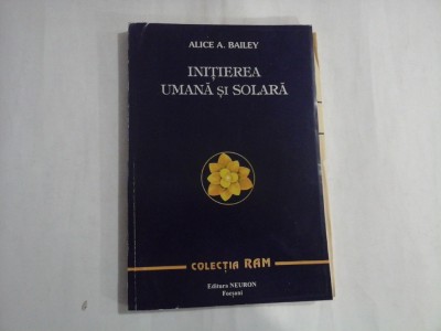 INITIEREA UMANA SI SOLARA - ALICE A. BAILEY foto