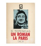 Dumitru Tepeneag - Un roman la Paris - 123315