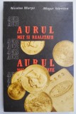 Aurul Mit si Realitate - Nicolae Murgu, Mugur Isarescu - Carte Economie, Afaceri