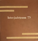 INTERJUDETEANA &#039;73 PICTURA, SCULPTURA, ARTA DECORATIVA-UNIUNEA ARTISTILOR PLASTICI IASI-253197