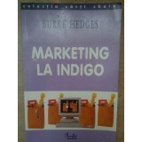 Burke Hedges - Marketing la indigo (Editia: 2004)
