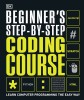 Beginner's Step-By-Step Coding Course: Learn Computer Programming the Easy Way