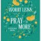 Worry Less, Pray More Devotional Journal: 180 Encouraging Readings for Anxiety-Free Living
