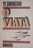 Cumpara ieftin O viata - Ye Shengtao, Roman, Beletristica - Carte Noua/Anticariat