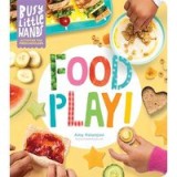 Busy Little Hands : Food Play!