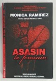 ASASIN LA FEMININ de MONICA RAMIREZ , SERIA ' ALINA MARINESCU ' VOLUMUL I , 2019 , DEDICATIE *