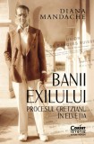 Cumpara ieftin Banii Exilului. Procesul Cretzianu In Elvetia, Diana Mandache - Editura Corint
