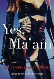 Yes, Ma&#039;am: Erotic Stories of Male Submission