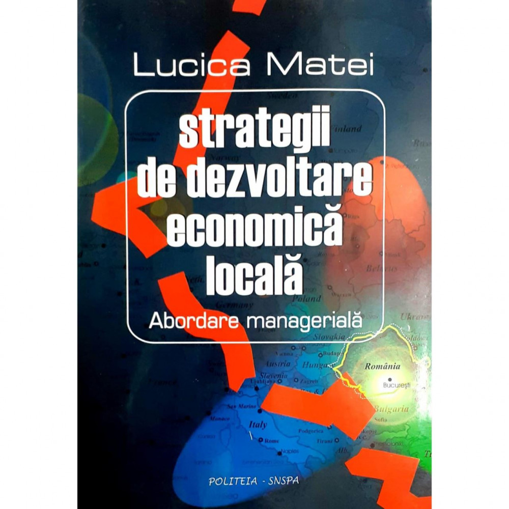 Carte Lucica Matei - Strategii De Dezvoltare Economica Locala | arhiva  Okazii.ro