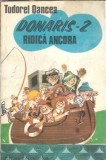 Donaris 2 ridica ancora Tudorel Oancea Editura Ion Creanga 1981 Carte Romana