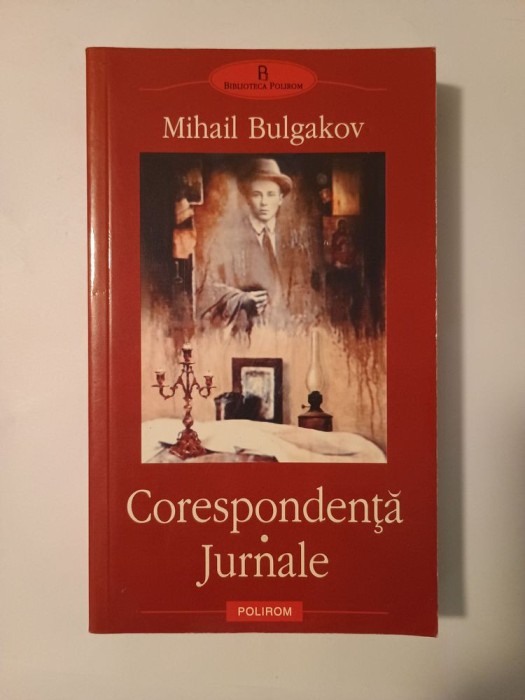 Mihail Bulgakov - Corespondență. Jurnale (Polirom, 2006)