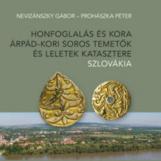 Honfoglalás és kora Árpád-kori soros temetők és leletek katasztere - Szlovákia - Nevizánszky Gábor